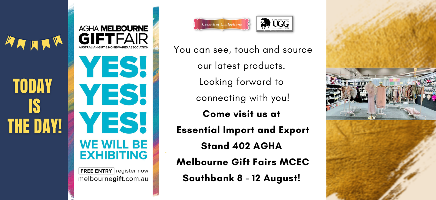 Today is the day You can see touch and source our latest products Looking forward to connecting with you Come visit us at Essential Import and Export Stand 402 AGHA Melbourne Gift Fairs MCEC Southbank between 8 to 12 August